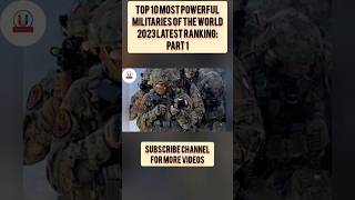 Top 10 Most Powerful Militaries Of The World 2023 Latest Ranking: #viral #army #military #shorts