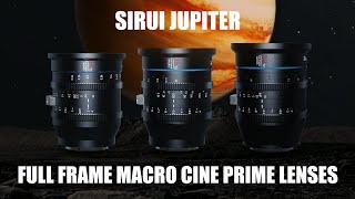 SIRUI Jupiter Prime Lenses Pre launch Video  24mm Macro︱35mm Macro︱50mm Macro