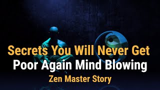 Secrets You Will Never Get Poor Again Mind Blowing Zen Master Story