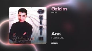 Ədalət Şükürov — Ana (Rəsmi Audio)