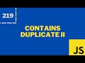 Contains Duplicate II - LeetCode || Javascript