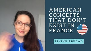 American concepts that don't exist in France | French cultural differences