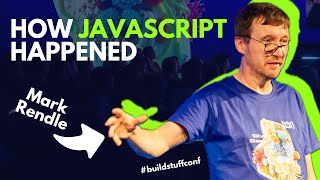 How JavaScript Happened | Mark Rendle
