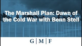The Marshall Plan: Dawn of the Cold War with Benn Steil