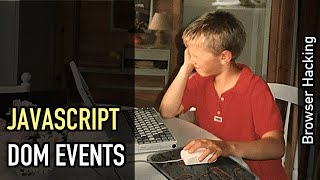 Browser hacking: JavaScript DOM events!