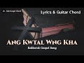 Ang Kwtal Wngkha || Lyrics & Guitar Chord || Khristo Halok | Kokborok Gospel song • Kok Gospel Chord