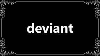 Deviant - Meaning and How To Pronounce