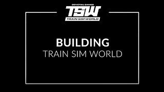 Train Sim World: CSX Heavy Haul Developer Diary 3 - Building Train Sim World