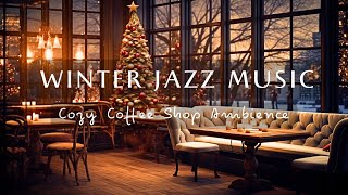 Winter Jazz in Cozy Coffee Shop ☕ Background Instrumental Jazz Music for Relaxation, Study & Work