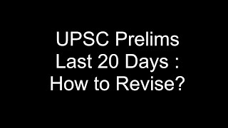 *Last 20 Days* for Prelims : How to Revise Fast?