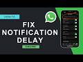 how to fix whatsapp notification delay