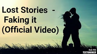 Lost Stories- Faking It  Ft Matthew Steeper  Official Video