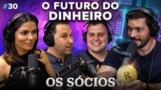O FUTURO DO DINHEIRO | Os Sócios Podcast #30