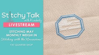 LIVE: Stitching MAY MONTHLY WEIGH IN by Stitching with the Housewives! - Stitchy Talk #38