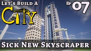 How To Build A City :: Minecraft :: Sick New Skyscraper :: E7 :: Z One N Only