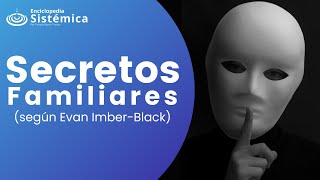 Secretos Familiares (según Evan Imber-Black)