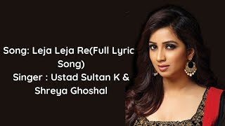 Leja Leja Re (Full Lyrics Song) | Ustad Sultan K & Shreya Ghoshal 🎵 Ustad And The Divas ❤️
