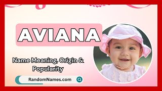 Aviana - Baby Girl Name Meaning, Origin \u0026 Popularity - RandomNames.com