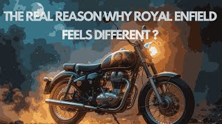 The Real Reason Why Royal Enfield feels different