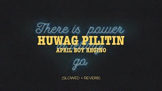 April Boy Regino - Huwag Pilitin  (Slowed + Reverb)
