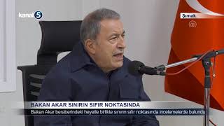 Bakan Akar Sınırın Sıfır Noktasında