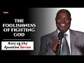 The Foolishness of Fighting God (ACTS SERIES) - Pst Kumuyi Classics