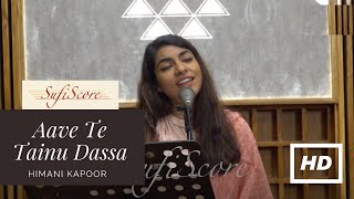 Aave Te Tainu Dassa | Himani Kapoor | Ghulam Ali | Old Punjabi Song