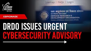 After Scientist’s Arrest, Indian Military Research Agency DRDO Issues Cybersecurity Advisory #news