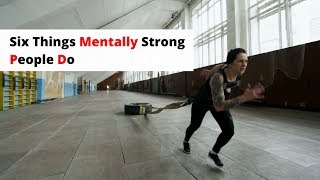 Six Things Mentally Strong People Do || Best Inspirational Video