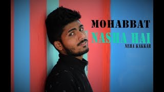 Mohabbat Nasha Hai Dance Video Neha Kakkar New Song Hate Story 4