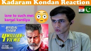 pakistani react | Kadaram Kondan Teaser reaction | Kamal Haasan | Chiyaan Vikram | Rajesh M Selva