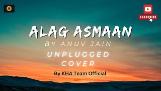 Anuv Jain - ALAG AASMAAN (acoustic guitar cover ) - by KHA Team Official
