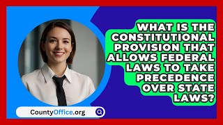 What Is The Constitutional Provision That Allows Federal Laws To Take Precedence Over State Laws?