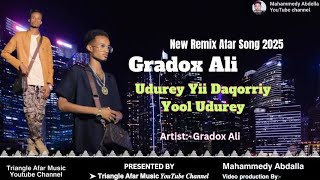 New Remix Afar Song 2025 🎙 Gradox Ali | Udurey Yii Daqorriy Yool Udurey 🎵 #QusbaGada  #GradoxAli