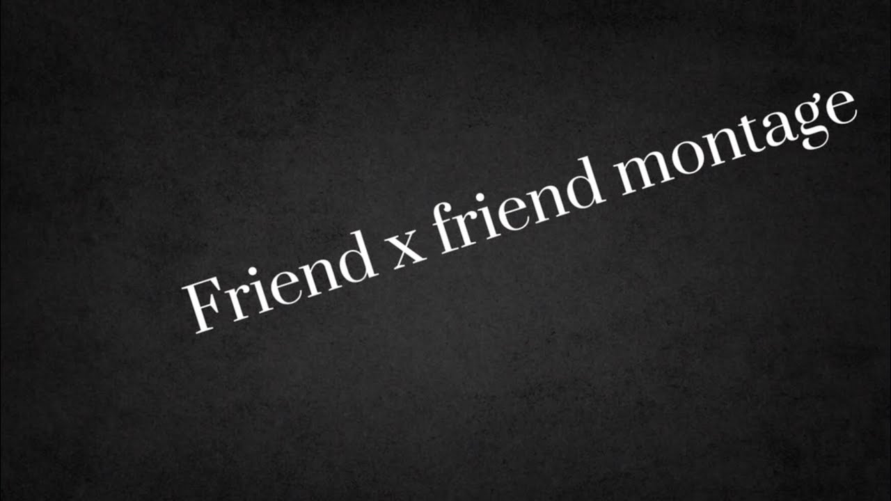 Friend X Friend Montage David Nx9it Made By Him Youtube Friend X Friend Montage David Nx9it Made By Him Youtube