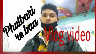 Phulbari Bazar vlog video.