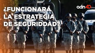 ¿Funcionará la estrategia de seguridad en México? | Sala de Guerra con Mónica Garza