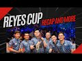 Reyes cup recap and SO MUCH MORE