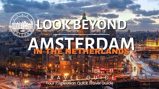 Beyond AMSTERDAM | Hidden Gems in The Netherlands 🇳🇱  2024