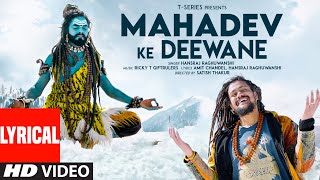 Mahadev Ke Deewane (Lyrical) Hansraj Raghuwanshi | Ricky T Giftrulers, Satish T | Bhushan Kumar