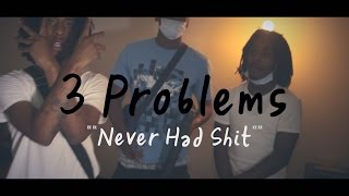 3 Problems - Never Had Shit (Music Video) shot by @Bluntlung