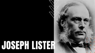 Joseph Lister: The Father of Modern Surgery