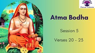 Atma Bodha: Session 5: Verses 20 to 23