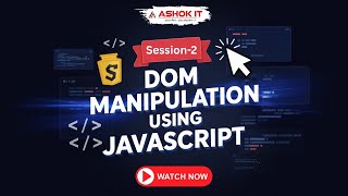 DOM Manipulation Using Java Script by Mr. Kabir | Session - 02 | Ashok IT