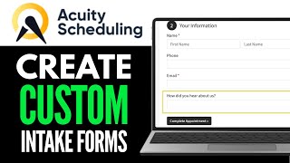 How to Create Custom Intake Forms in Acuity Scheduling 2025 (FULL GUIDE)