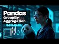 #5 Pandas GroupBy & Aggregation. How to Filter, Sort & Summarize DataFrames