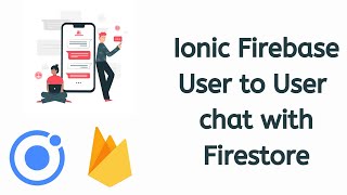 Ionic Firebase chat - User to User chat (private / one to one chat)