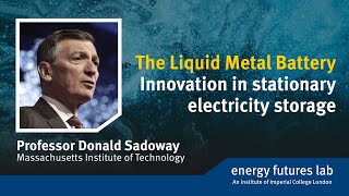 The Liquid Metal Battery: Innovation in stationary electricity storage