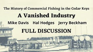 Cedar Key Commercial Fishing History Full Talk-Jerry Beckham, Hal Hodges, Mike Davis-March 18, '22