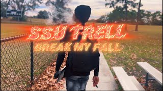 SSU Trell- Break My Fall (Official Video)